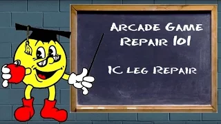 Arcade Game Repair 101 - IC Leg Repair