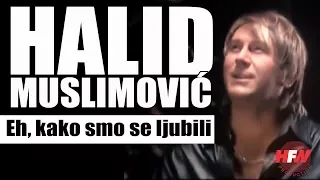 Halid Muslimovic - Eh, kako smo se ljubili (Official Video 2008)HD