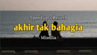 Akhir tak bahagia - Misellia (speed up + reverb) @heartbeat