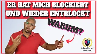 Er hat mich blockiert und wieder entblockt | Warum?