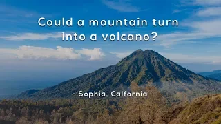Can a mountain turn into a volcano?