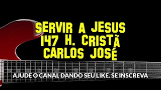 SERVIR A JESUS-147 H. CRISTÃ - Carlos José
