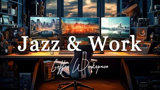Work & Study Jazz ☕ Unwind and Work - Relaxing Jazz Music for Stress Relief and Concentration