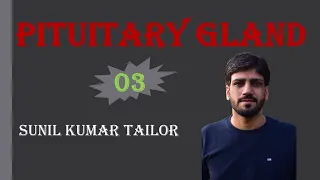 Pituitary Gland || Part 3|| Hormones of anterior & posterior pituitary gland By Sunil Tailor Sir ||