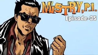 Mistry, P.I.  Episode 35