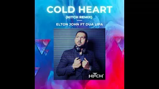 Cold Heart (Hitch Remix) - Elton John Ft Dua Lipa