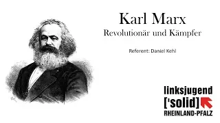 Karl Marx: Revolutionär und Kämpfer l linkjugend ['solid] Rheinland-Pfalz Bildungswochenende 2018