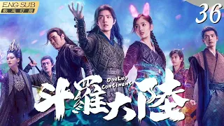 EngSub “DOULUO CONTINENT” ▶EP 36 Legend of Talented Fighter | Top C-Drama ✡️#XiaoZhan #WuXuanyi FULL