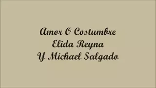 Amor O Costumbre (Love Or Habit) - Elida Reyna Y Michael Salgado (Letra - Lyrics)