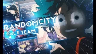 Soul's Team「AMV」RANDOMCITY