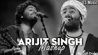 Arijit Singh Love Mashup ❤️  | Feel The Songs | Heart touching songs | Lofi Diya