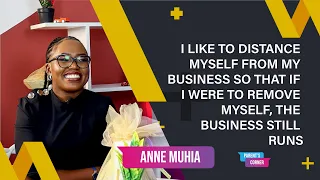 Parent's Corner - Anne Muhia Interview 4 - 'I distance myself from business so it runs itself'