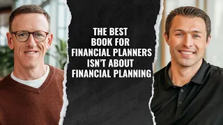 #126 The Best Book For Financial Planners Isn’t About Financial Planning