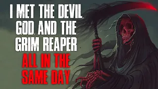 "I Met The Dev*l, God, And The Grim Reaper All In The Same Day" Creepypasta