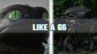 [HTTYD] Toothless edit || Like a g6