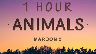 [ 1 HOUR ] Maroon 5 - Animals (Lyrics)