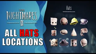 Little Nightmares 2 - All Hats Locations Guide (How to get all 12 Hats)