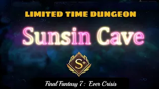 Sunsin Cave VH Guide Limited Time Crisis Dungeon FF7 Ever Crisis