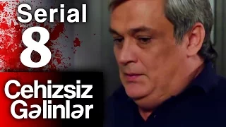 "Cehizsiz Gəlinlər" serialı - 8 ci seriya