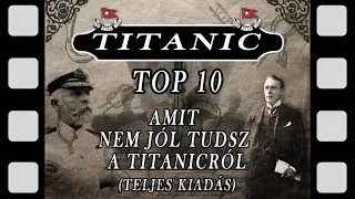 TITANIC TOP 10 Amit nem jól tudsz a Titanicról (Eredeti TELJES kiadás)