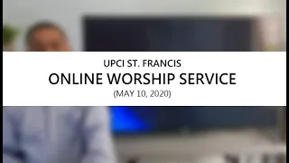 UPCI St. Francis Online Worship Service | (May 10, 2020)