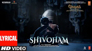 Lyrical: Shivoham (Telugu) Adipurush |Prabhas |Ajay Atul,Manoj Muntashir,Ramajogayya Sastry |Om Raut