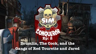 Fallout 4 Sim Settlements Conquerer Ep:2 Drumlin, The Cook, and the Gangs of Red Tourette and Jared