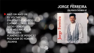 Jorge Ferreira  - Era pouco e acabou-se (Full album)