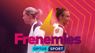 FRENEMIES: Alanna Kennedy v Caitlin Foord | 'We're about to have a fight on Optus Sport'