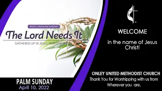 04-10-2022- Sermon – “The Lord Needs It” by Rev James D Canody