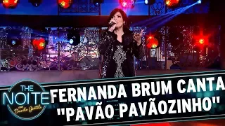 Fernanda Brum canta "Pavão Pavãozinho" | The Noite (14/07/17)