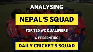 Deep  Analysis Of Nepal Squad For T20 WC Qualifiers | Included Daily Cricket Squad | Daily Cricket