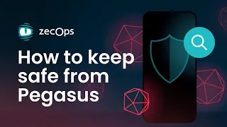 Keeping safe from pegasus and other mobile attacks by NSO-like companies using ZecOps Mobile XDR