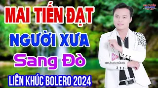 Lk Rumba MAI TIẾN ĐẠT, Người Xưa Sang Đò, Nhạc Tuyển Chọn Hay Nhất 2024, Nhạc Nghe Hay Dễ Ngủ