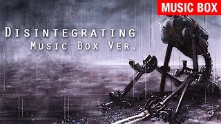 Disintegrating (Music Box Ver.) - Myuu