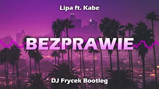 Lipa - Bezprawie ft. Kabe (DJ Frycek Bootleg)