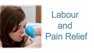 Labour and Pain Relief - Information about Labour and the options on Pain Relief