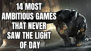 14 Most AMBITIOUS Games That Never Saw the Light of Day