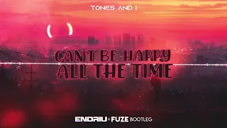 TONES AND I - CAN'T BE HAPPY ALL THE TIME (ENDRIU & FUZE BOOTLEG) 2020 !!!