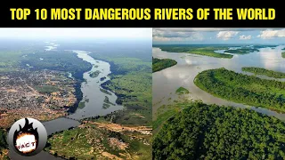 Top 10 Most Dangerous Rivers of the world