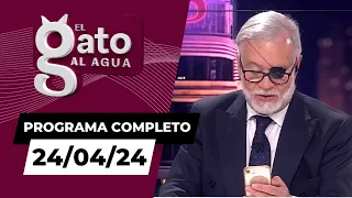 El Gato al Agua | 24/04/24