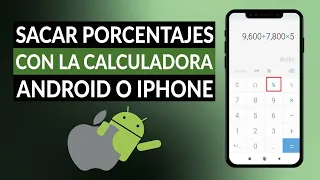 ¿Cómo sacar porcentajes con la calculadora de tu celular ANDROID o IPHONE?