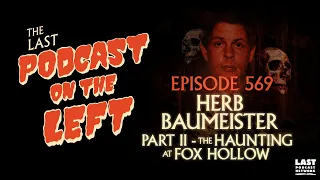 Episode 569: Herb Baumeister Part II - The Haunting at Fox Hollow Farm