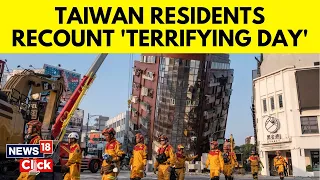 Taiwan Earthquake | Taiwan Residents Recount Terrifying Earthquake | Taiwan Quake Survivors | N18V