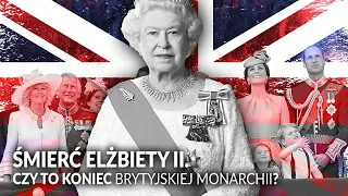 ŚMIERĆ ELŻBIETY II. To koniec brytyjskiej monarchii? PROGRAM SPECJALNY