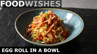 Egg Roll in a Bowl - Easy Egg Roll Salad - Food Wishes