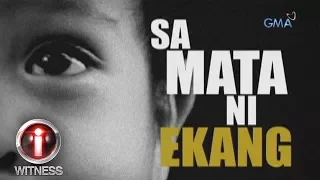 I-Witness: "Sa Mata ni Ekang," a documentary by Kara David (full episode)