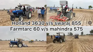 Holland 3630 v/s swaraj855 , Farmtarc 60, Mahindra 575