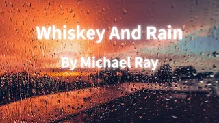 Whiskey And Rain (Lyrics) - Michael Ray