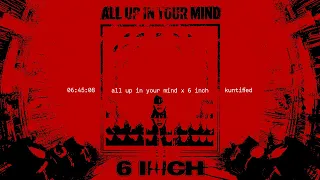 Beyoncé & kuntified - ALL UP IN YOUR MIND x 6 INCH (Full Transition Mix)